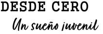 Desde Cero: Un Sueño Juvenil